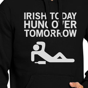 Irish Today Hungover Tomorrow Black Unisex Hoodie Funny Irish Quote - 365INLOVE