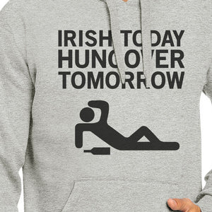 Irish Today Hungover Tomorrow Gray Unisex Hoodie Humorous Graphic - 365INLOVE