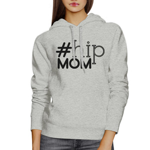 Hip Mom Unisex Grey Hoodie Fleece Cute Gift Ideas For Young Moms - 365INLOVE