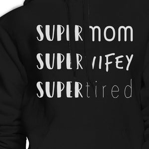 Super Mom Wifey Tired Black Funny Graphic Hoodie Gifts For New Moms - 365INLOVE