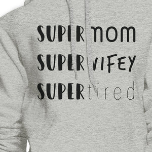 Super Mom Wifey Tired Grey Unisex Hoodie Funny Gift Ideas For Wife - 365INLOVE