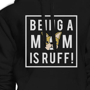 Being A Mom Is Ruff Black Unisex Cute Hoodie Gifts For Dog Lovers - 365INLOVE