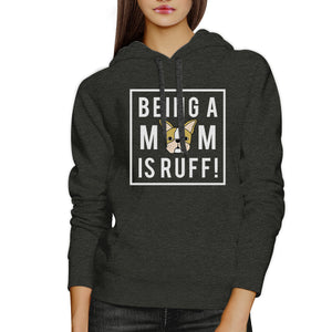 Being A Mom Is Ruff Dark Grey Unisex Hoodie Mothers Day Gift Ideas - 365INLOVE