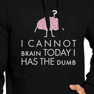 Cannot Brain Has The Dumb Black Hoodie