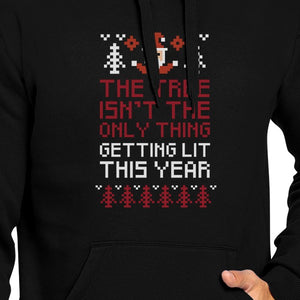 The Tree Is Not The Only Thing Getting Lit This Year Black Hoodie