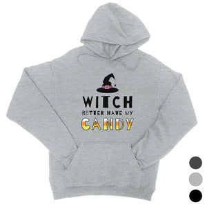 Witch Better Have My Candy Unisex Pullover Hoodie