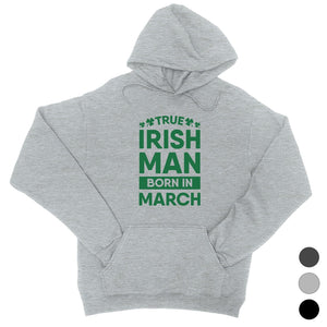 True Irish Born Hoodie Unisex Funny Saint Patrick's Day Outfit