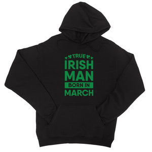 True Irish Born Hoodie Unisex Funny Saint Patrick's Day Outfit