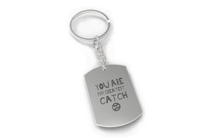 You Are My Greatest Catch Funny Key Chain Great Gift for Holiday - 365INLOVE