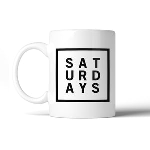 Saturdays Coffee Mug Simple Design Funny Gift Ideas For Coworkers - 365INLOVE