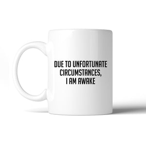 Due To Unfortunate Mug Cup Humorous Saying Funny Design Ceramic Mug - 365INLOVE