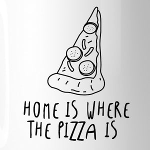 Home Is Where Pizza Is Cute Coffee Mug Gift Ideas For Pizza Lovers - 365INLOVE