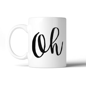 Oh Ceramic Coffee Mug 11oz Dishwasher Safe Microwave-safe Gift Idea - 365INLOVE