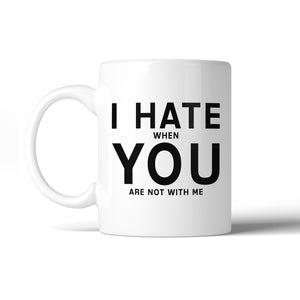 I Hate You 11Oz Ceramic Mug Funny Coffee Mug Valentine's Day Gifts - 365INLOVE