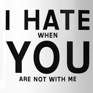 I Hate You 11Oz Ceramic Mug Funny Coffee Mug Valentine's Day Gifts - 365INLOVE