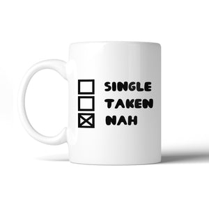 Single Taken Nah Coffee Mug Funny Saying Mug Gift For Single Friend - 365INLOVE