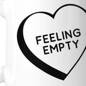 Feeling Empty Heart Mugs Unique Design Coffee Mug Witty Gift Idea - 365INLOVE