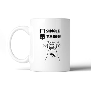 Single Taken Alien Unique Graphic Mug Cute Gift Ideas For Friends - 365INLOVE