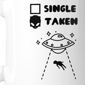 Single Taken Alien Unique Graphic Mug Cute Gift Ideas For Friends - 365INLOVE