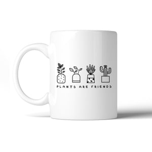 Plants Are Friends Cute Design Coffee Mug Gift Idea For Plant Lover - 365INLOVE