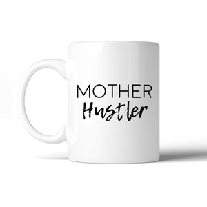 Mother Hustler Funny Ceramic Mug Humorous Gift Ideas For Mothers - 365INLOVE