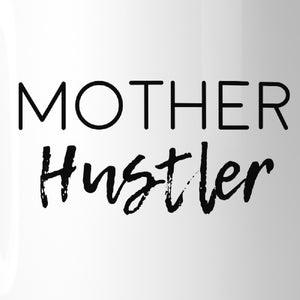 Mother Hustler Funny Ceramic Mug Humorous Gift Ideas For Mothers - 365INLOVE