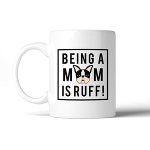 Being A Mom Is Ruff Cute Design 11oz Coffee Mug Gifts For Dog Moms - 365INLOVE