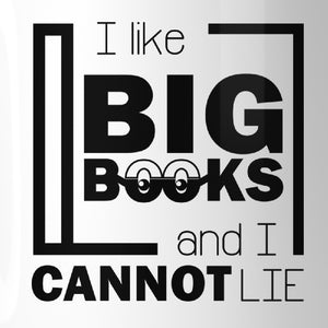 I Like Big Books Cannot Lie White Mug