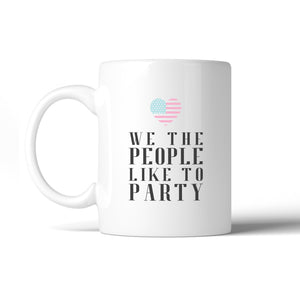 We The People Funny Design 4th Of July Ceramic Coffee Mug Gifts - 365INLOVE