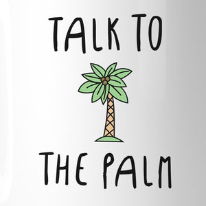 Talk To The Palm Cute Design Coffee Mug Microwave Dishwasher Safe