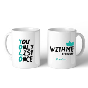 You Only List Once Realtor White Mug