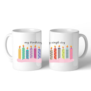 My Birthday Every Single Day Candles White Mug