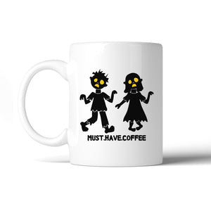 Must Have Coffee Zombies White Mug