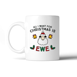 All I Want For Christmas Is Ewe White Mug