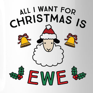 All I Want For Christmas Is Ewe White Mug