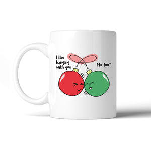 I Like Hanging With You Ornaments White Mug