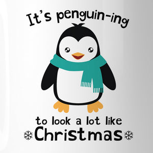 It's Penguin-Ing To Look A Lot Like Christmas White Mug