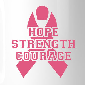 Hope Strength Courage White Mug