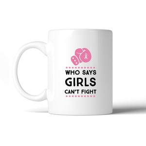 Who Says Girls Can't Fight White Mug