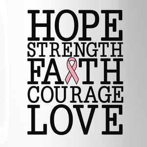 Hope Strength Faith Courage Love Breast Cancer White Mug