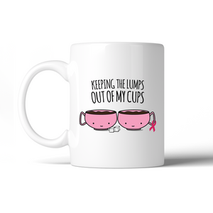 Keeping The Lumps Out Of My Cups Breast Cancer White Mug