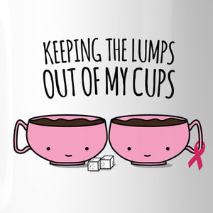 Keeping The Lumps Out Of My Cups Breast Cancer White Mug