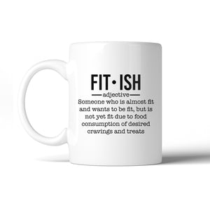 Fit-ish 11 Oz Ceramic Coffee Mug For Workout Gifts Funny Gym Quote