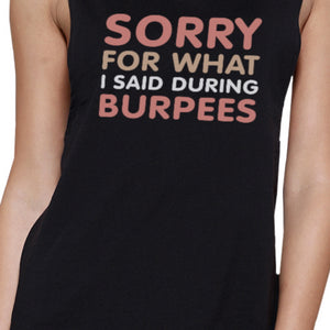 Sorry For What I Said Burpees Black Muscle Tank Top Cute Workout - 365INLOVE