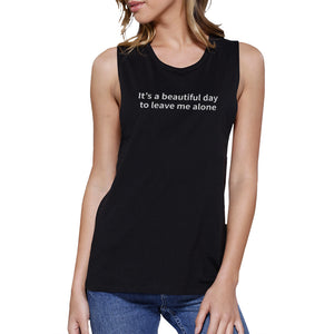 Its Better Day To Leave Me Alone Black Muscle Tank Top Graphic Tee - 365INLOVE