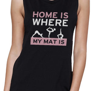 Home Is Where My Mat Is Muscle Tee Work Out Tanks Cute Yoga T-shirt - 365INLOVE