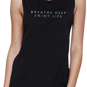 Breathe Deep Enjoy Life Muscle Tee Funny Work Out Sleeveless Shirt - 365INLOVE