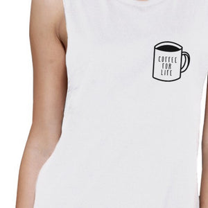 Coffee For Life Womens White Muscle Top Cute Graphic Coffee Lovers - 365INLOVE
