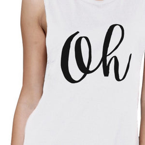 Oh Womens White Muscle Tank Top Cute Calligraphy Typography Shirt - 365INLOVE