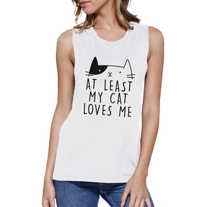 At Least My Cat Loves Me Women's White Muscle Top For Cat Lovers - 365INLOVE